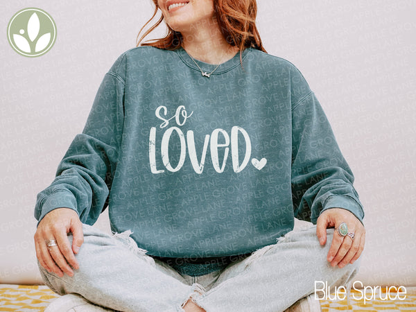 So Loved Sweatshirt - Valentine Crewneck Sweatshirt - Share Love Shirt - Oversized Sweatshirt - God So Loved - John 3 16 - Loved One Gift