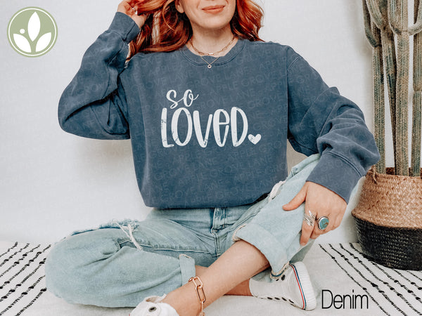 So Loved Sweatshirt - Valentine Crewneck Sweatshirt - Share Love Shirt - Oversized Sweatshirt - God So Loved - John 3 16 - Loved One Gift