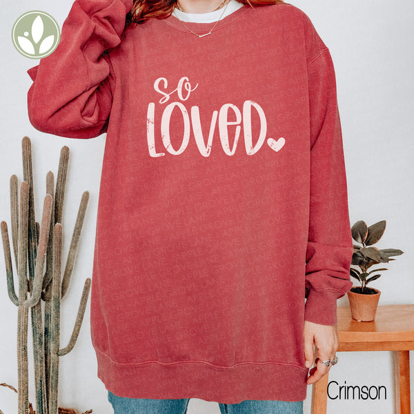 So Loved Sweatshirt - Valentine Crewneck Sweatshirt - Share Love Shirt - Oversized Sweatshirt - God So Loved - John 3 16 - Loved One Gift