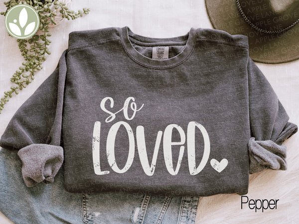 So Loved Sweatshirt - Valentine Crewneck Sweatshirt - Share Love Shirt - Oversized Sweatshirt - God So Loved - John 3 16 - Loved One Gift