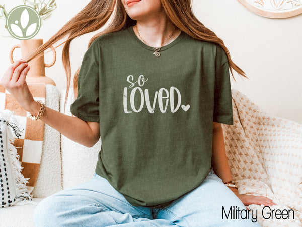 So Loved T shirt - Valentine Tee - Share Love Shirt - Oversized Shirt - God So Loved - John 3 16 - Loved One Gift - Valentine Shirt