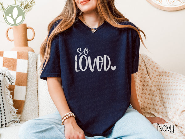 So Loved T shirt - Valentine Tee - Share Love Shirt - Oversized Shirt - God So Loved - John 3 16 - Loved One Gift - Valentine Shirt