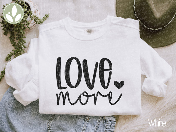 Love More Sweatshirt, World Needs Love, Unisex Sweatshirt, Cozy Shirt, Oversized Shirt, Valentine's Day