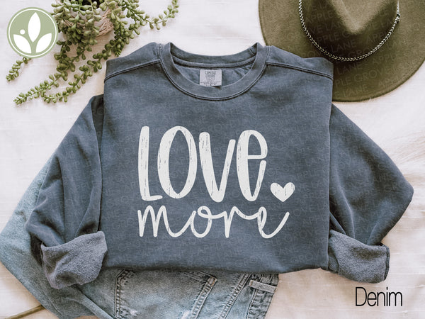 Love More Sweatshirt, World Needs Love, Unisex Sweatshirt, Cozy Shirt, Oversized Shirt, Valentine's Day