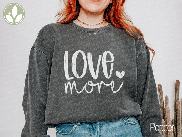 Love More Sweatshirt, World Needs Love, Unisex Sweatshirt, Cozy Shirt, Oversized Shirt, Valentine's Day