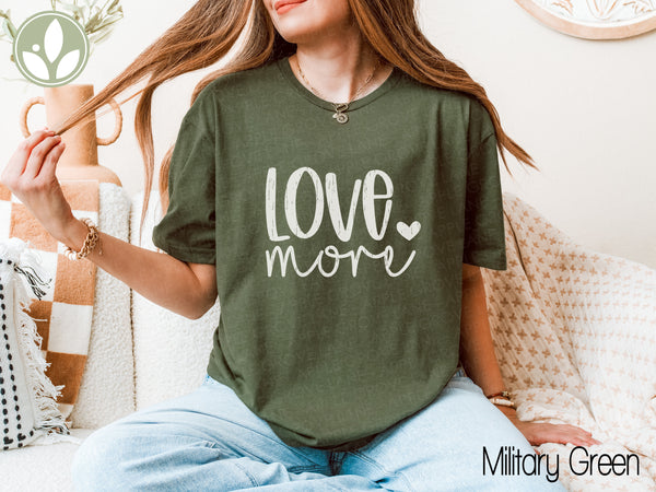 Love More T-Shirt - Positive Vibes Graphic Tee, Inspirational Shirt, Motivational Clothing, Unisex Tee, Gift for Him or Her