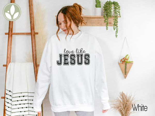 Love Like Jesus Sweatshirt, Christian Religious Gift, Inspirational Clothing, Religious Apparel, Faith Shirt, Positive Sweatshirt