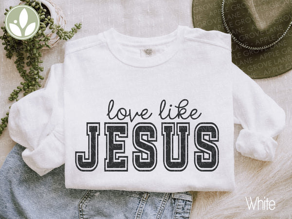 Love Like Jesus Sweatshirt, Christian Religious Gift, Inspirational Clothing, Religious Apparel, Faith Shirt, Positive Sweatshirt