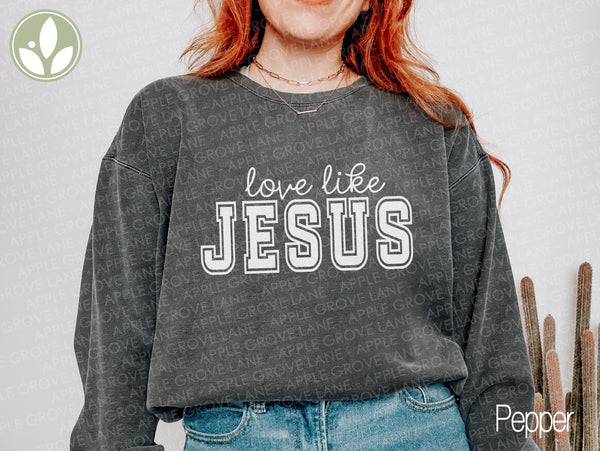 Love Like Jesus Sweatshirt, Christian Religious Gift, Inspirational Clothing, Religious Apparel, Faith Shirt, Positive Sweatshirt