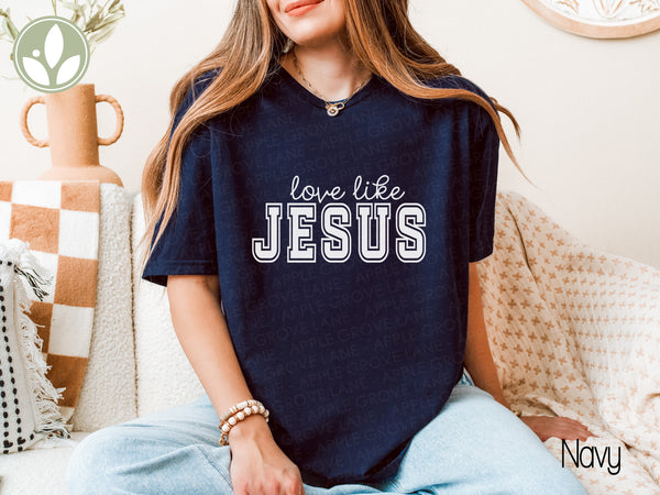 Love Like Jesus T-Shirt, Christian Religious Tee, Positive Vibes, Inspirational Gift, Faith Shirt, Motivational T Shirt, Jesus Apparel