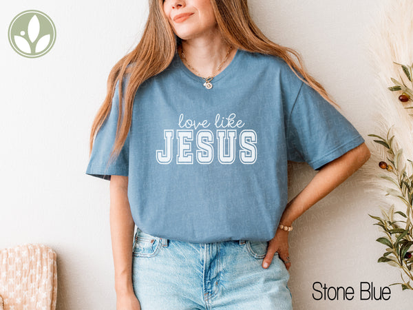 Love Like Jesus T-Shirt, Christian Religious Tee, Positive Vibes, Inspirational Gift, Faith Shirt, Motivational T Shirt, Jesus Apparel