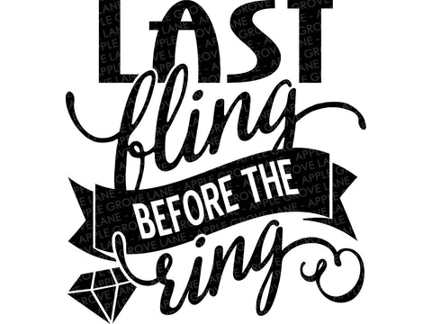 Last Fling Before the Ring Svg - Wedding Svg - Last Fling Svg - Bachelorette Party Svg - Bridal Shower Svg - Wedding Party Svg - Ring Svg