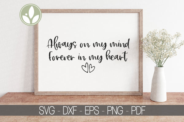 Always On My Mind Forever In My Heart Svg - Always On My Mind Svg - Forever In My Heart Svg - Memorial Svg - In Memory Svg - Death Loss Svg