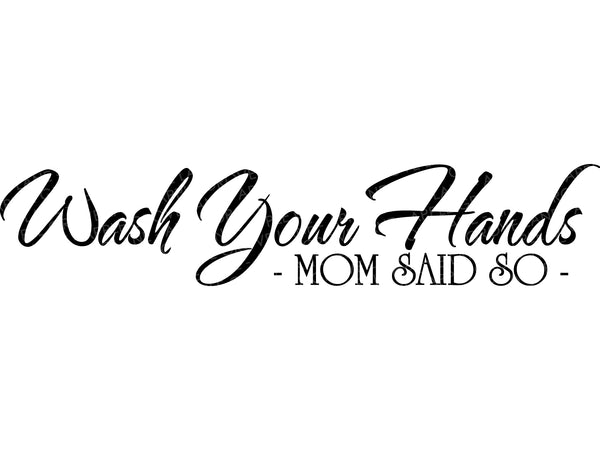 Wash Your Hands Svg - Bathroom Svg - Mom Said So Svg - Bathroom Sign Svg - Mirror Svg - Kids Bathroom Svg - Wash Hands Svg