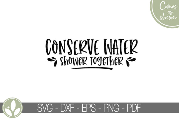 Conserve Water Svg - Shower Together Svg - Bathroom Svg - Bubble Bath Svg - Bath Svg - Funny Bathroom Svg - Shower Svg - Bathroom Sign