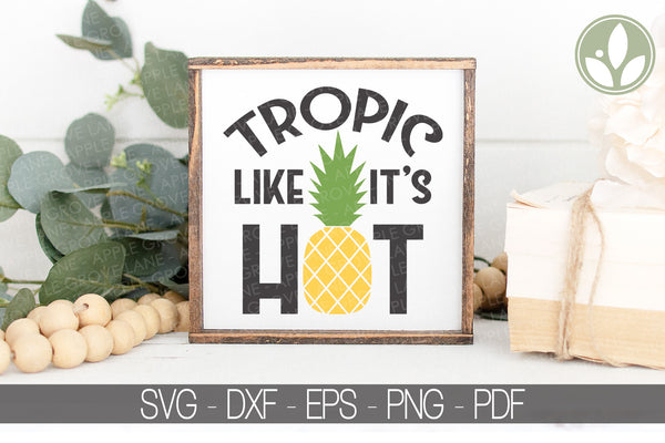 Tropic Like It's Hot Svg - Hawaii Svg - Pineapple Svg - Hawaiian Svg - Like It's Hot Svg - Tropical Svg - Hawaii Png - Tropic Svg