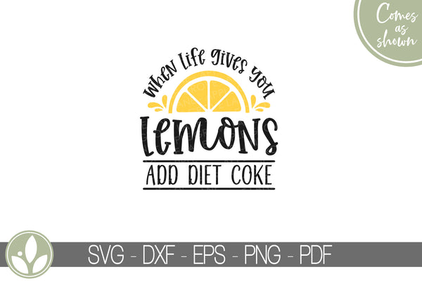 Diet Coke Svg - Lemonade Svg - When Life Gives You Lemons Svg - Lemons Svg - Diet Coke Png - Lemon Svg -  Lemonade Svg - Diet Coke Shirt