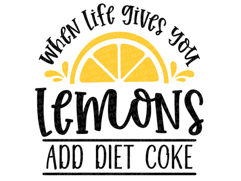 Diet Coke Svg - Lemonade Svg - When Life Gives You Lemons Svg - Lemons Svg - Diet Coke Png - Lemon Svg -  Lemonade Svg - Diet Coke Shirt