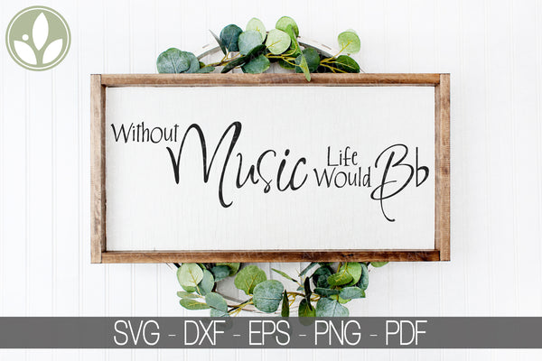 Life Would B flat Svg - Music Svg - Without Music Svg - Music Notes Svg - Music Teacher Svg - Musician Svg - B Flat Svg - Piano Svg