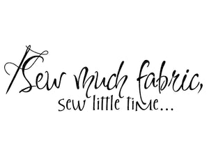 Sew Much Fabric Svg - Sew Little Time Svg - Fabric Svg - Quilting Svg - Sewing Svg - Needle Svg - Quilt Svg - Quilter Svg - Sew Svg