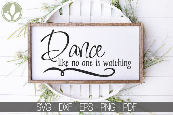 Dance like no one is watching - Dance Svg - Dancer Svg - Dancing Svg - Drill Team Svg - Dance Teacher Svg - Dance Shirt Svg - Drill Coach
