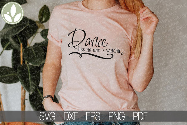 Dance like no one is watching - Dance Svg - Dancer Svg - Dancing Svg - Drill Team Svg - Dance Teacher Svg - Dance Shirt Svg - Drill Coach