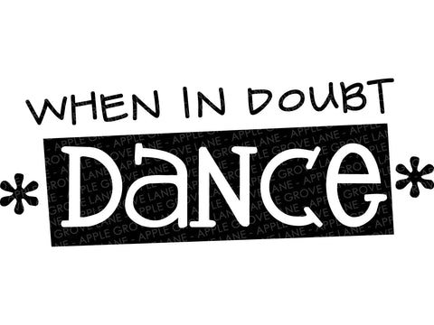 When In Doubt Dance Svg - Dance Svg - Dancer Svg - Dance Mom Svg - Dance Team Svg - Drill Team Svg - Cheer Svg - Drill Teacher Svg - Coach