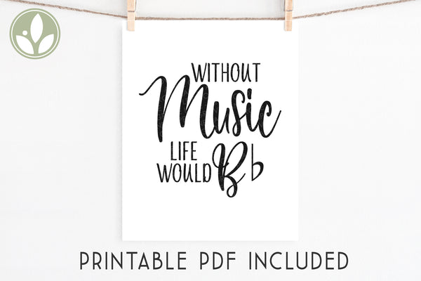 Music Svg - Life Would B flat Svg - Without Music Svg - Piano Svg - Music Teacher Svg - Musician Svg - B Flat Svg - Piano Teacher - Singer