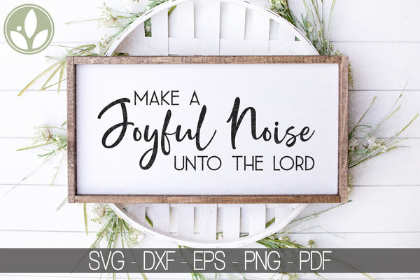 Gospel Music Svg - Make a Joyful Noise Svg - Music Svg - Joyful Noise Unto the Lord Svg - Religious Songs Svg - Christian Music Svg