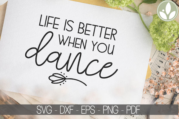 Dance Svg - Dancer Svg - Dancing Svg - Life is Better Svg - Dance Team Svg - Drill Teacher Svg - Ballet Svg - Dance Teacher - Drill Coach
