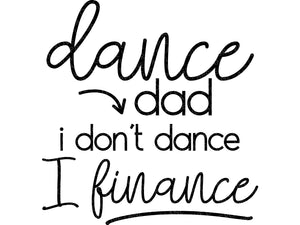 Dance Dad Svg - Dance Svg - Don't Dance I Finance Svg - Dance Family Svg - Drill Svg - Ballet Svg - Dance Team Svg - Drill Team Svg - Dance Dad