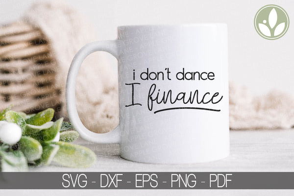 Dance Dad Svg - Dance Mom Svg - Dance Svg - I Don't Dance I Finance Svg - Dance Family Svg - Drill Svg - Ballet Svg - Dance Team Svg - Drill Team Svg