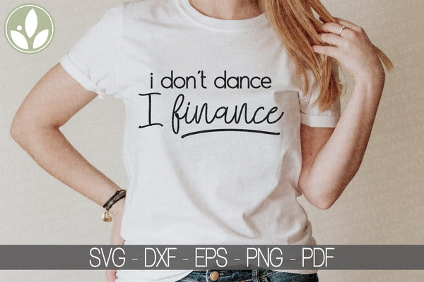 Dance Dad Svg - Dance Mom Svg - Dance Svg - I Don't Dance I Finance Svg - Dance Family Svg - Drill Svg - Ballet Svg - Dance Team Svg - Drill Team Svg