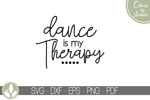Dance Therapy Svg - Dance Teacher Svg - Dance Svg - Dance Is My Therapy Svg - Dance Team Svg - Drill Coach Svg - Ballet Svg - Drill Team Svg