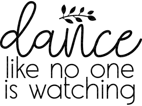 Dance Svg - Dance Like No One is Watching Svg - Dance Team Svg - Dance Teacher Svg - Drill Team Svg - Drill Coach Svg - Dance Class Svg