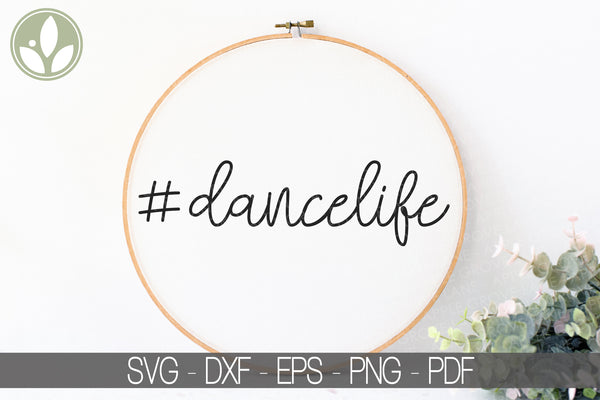 Dance Life Svg - #Dancelife Svg - Hashtag Dance Svg - Dance Team Svg - Dance Teacher Svg - Dancer Svg - Drill Team Svg - Ballet Svg