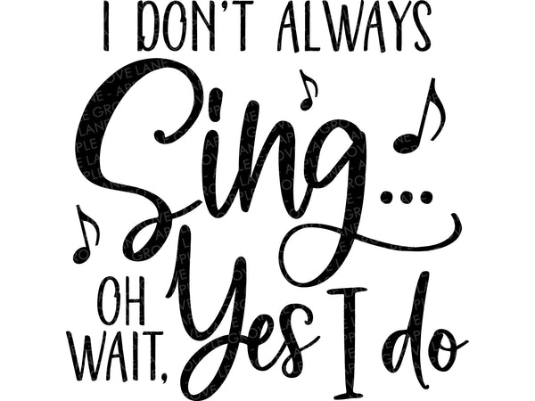 Music Teacher Svg - Don't Always Sing Svg - Music Svg - Choir Svg - Singer Svg - Music Sign - Karaoke Svg - Choir Teacher Svg - Singing Svg