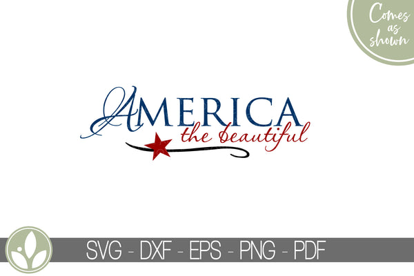 America the Beautiful Svg - Patriotic Svg - 4th of July Svg - America Svg - Fourth of July Svg - Flag Svg - Patriotic Shirt - Americana Sign