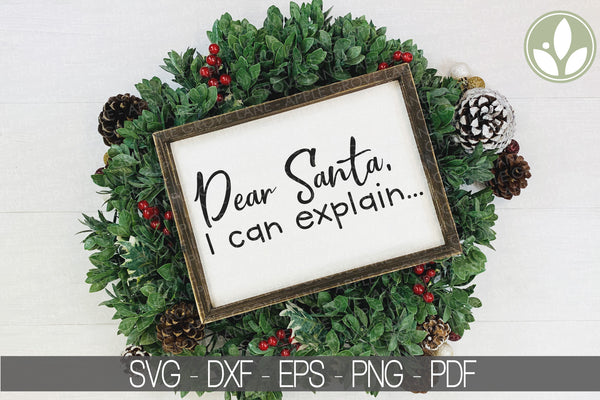 Dear Santa Svg - Christmas Svg - Dear Santa I Can Explain Svg - Santa Svg - Christmas Shirt Svg - Christmas Sign Svg - Naughty Nice Svg