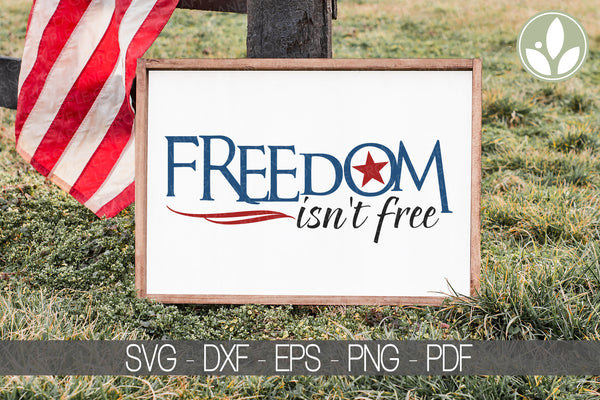 Freedom Isn't Free Svg - Patriotic Svg - Freedom Svg - 4th of July Svg - Military Svg - Soldier Svg - Patriotic Sign - Support Troops Svg