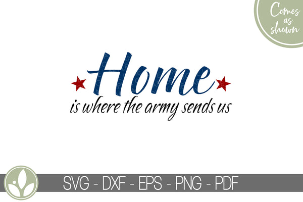 Home Where Army Sends Us Svg - Army Svg - Military Svg - Patriotic Svg - 4th of July Svg - Soldier Svg - Military Family Svg - Military Sign