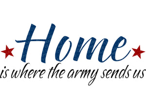 Home Where Army Sends Us Svg - Army Svg - Military Svg - Patriotic Svg - 4th of July Svg - Soldier Svg - Military Family Svg - Military Sign