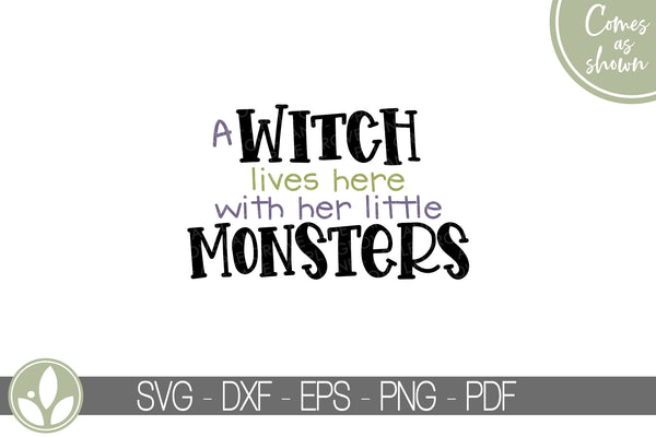 Witch Svg - Witch Lives Here Svg - Her Little Monsters Svg - Halloween Svg - Halloween Witch Svg - Halloween Welcome Svg - Welcome Sign