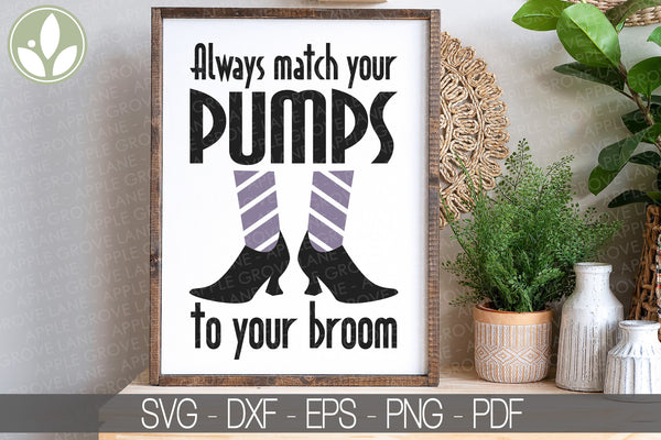 Halloween Svg - Halloween Sign Svg - Halloween Witch Svg - Match Pumps to Your Broom Svg - Halloween Sign - Halloween Shirt - Halloween Png