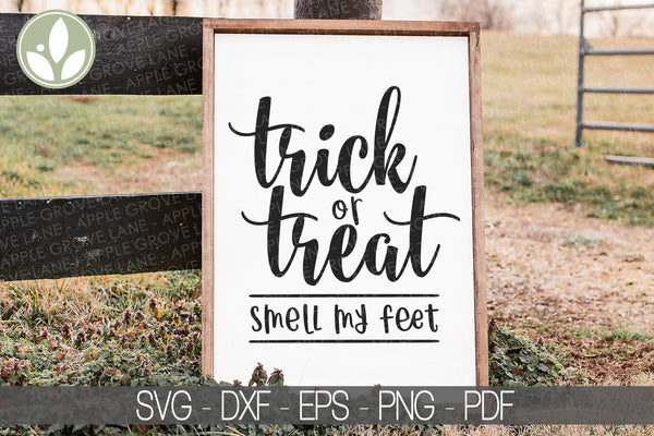 Trick or Treat Smell my Feet Svg - Halloween Svg - Trick or Treat Svg - Trick or Treat Sign - Kids Halloween Svg - Halloween Laser Cut File