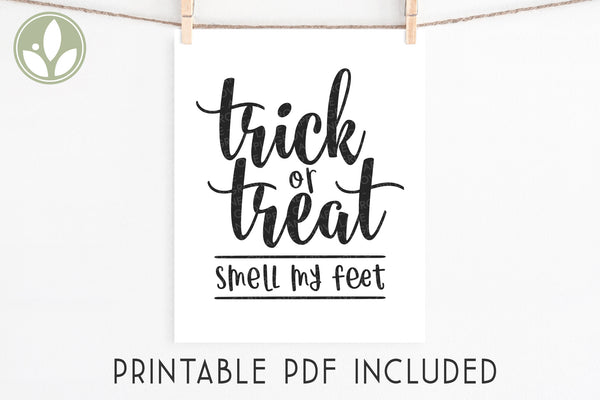 Trick or Treat Smell my Feet Svg - Halloween Svg - Trick or Treat Svg - Trick or Treat Sign - Kids Halloween Svg - Halloween Laser Cut File