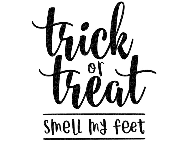 Trick or Treat Smell my Feet Svg - Halloween Svg - Trick or Treat Svg - Trick or Treat Sign - Kids Halloween Svg - Halloween Laser Cut File