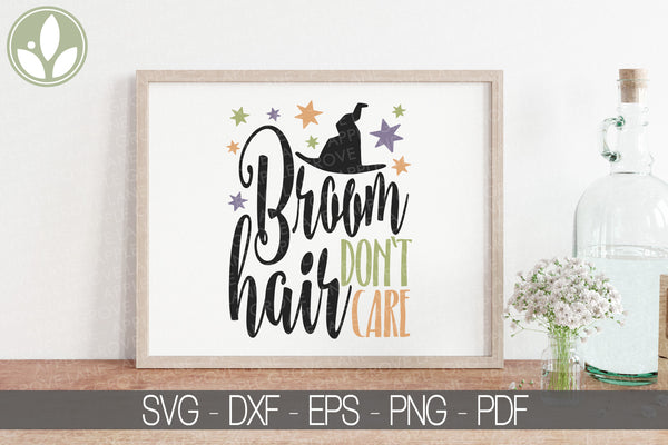 Halloween Svg - Broom Hair Don't Care Svg - Witch Hair SVG - Halloween Sign Svg - Halloween Witch Svg - Halloween Shirt Svg - Halloween Png