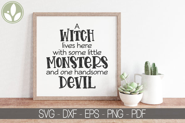 Halloween Svg - Witch Lives Here Svg - With Her Little Monsters Svg - One Handsome Devil - Halloween Sign Svg - Halloween Witch Svg