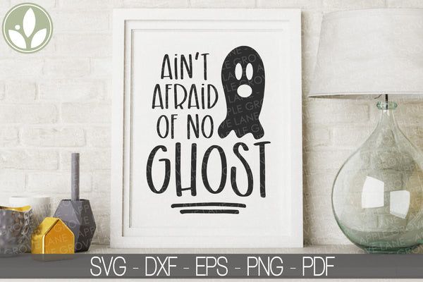 Halloween Svg - Ain't Afraid of No Ghost - Halloween Shirt Svg - Halloween Sign Svg - Ghost Svg - Kids Halloween Svg - Halloween Laser File